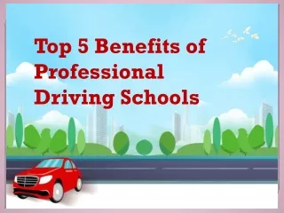 top 5 benefits of professional driving school