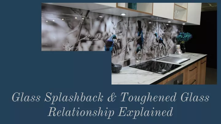 glass splashback toughened glass relationship