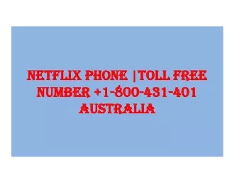 Dial Netflix Phone Number  1-800-431-401 Australia for instant help