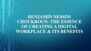 Benjamin Nessim Choukroun- The Essence Of Creating A Digital Workplace & Its Benefits