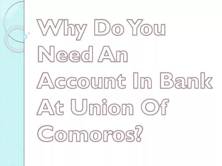 why do you need an account in bank at union of comoros