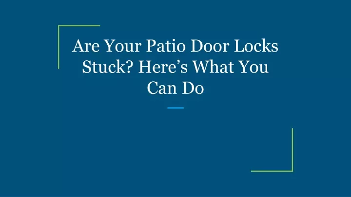 are your patio door locks stuck here s what you can do