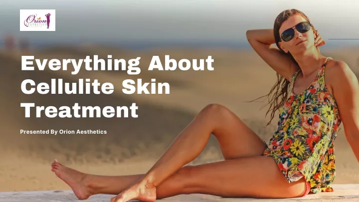 everything about cellulite skin treatment