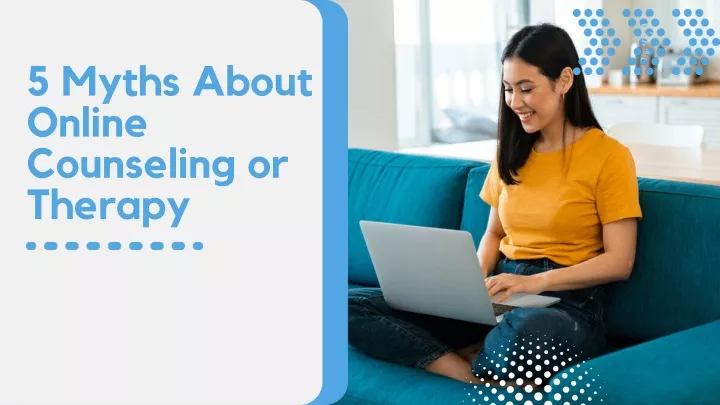 5 myths about online counseling or therapy