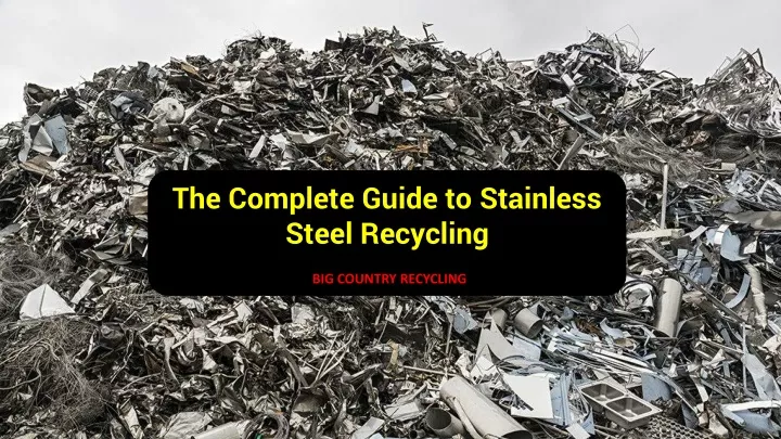 the complete guide to stainless steel recycling