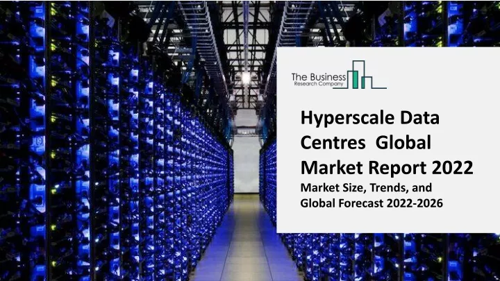 hyperscale data centres global market report 2022