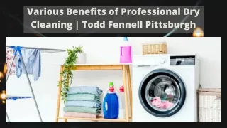 Various Benefits of Professional Dry Cleaning | Todd Fennell Pittsburgh