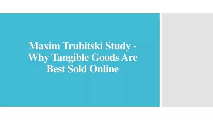 maxim trubitski study why tangible goods are best sold online