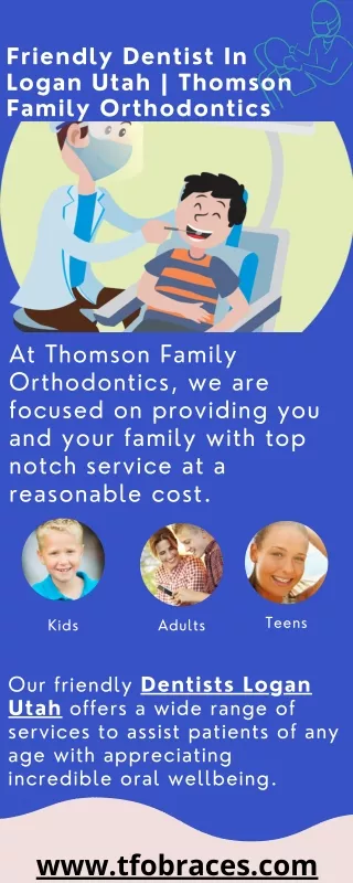Friendly Dentist In Logan Utah  Thomson Family Orthodontics