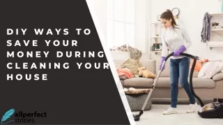 DIY WAYS TO SAVE YOUR MONEY DURING CLEANING YOUR HOUSE