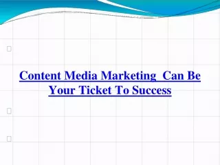 Content Media Marketing  Can Be Your Ticket To Success