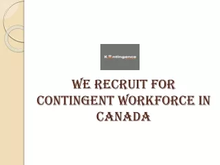 We Recruit for Contingent Workforce In Canada