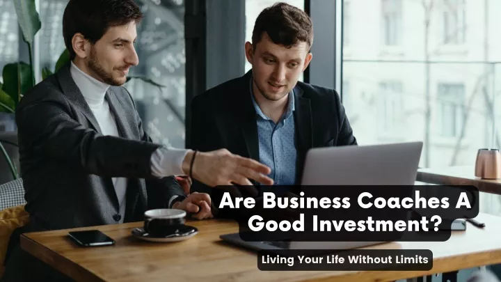 are business coaches a good investment