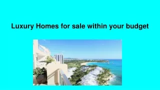 Luxury Homes for sale within your budget