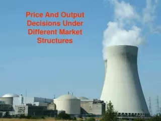 Price and output decisions under different market structures