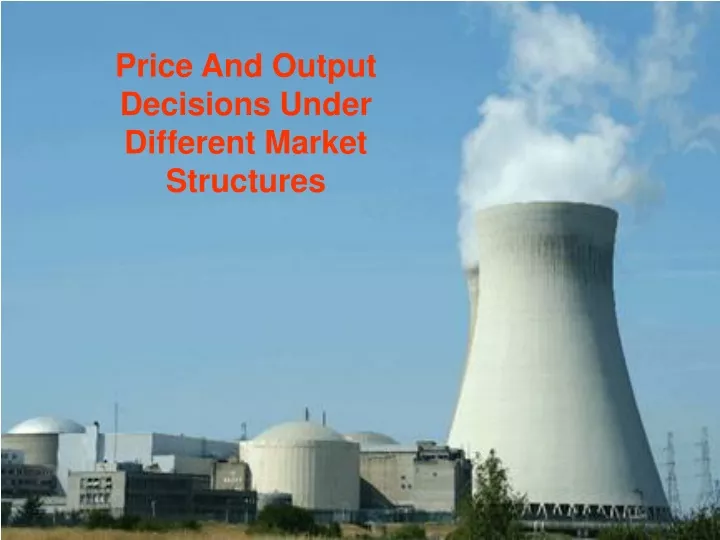 price and output decisions under different market