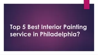 Top 5 Best Interior Painting service in Philadelphia