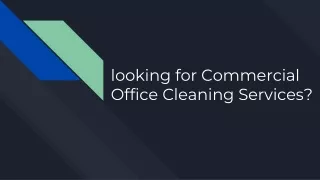 looking for Commercial Office Cleaning Services_