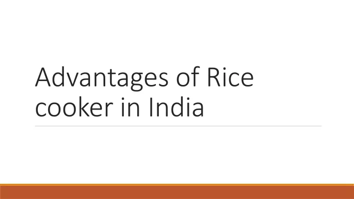 advantages of rice cooker in india