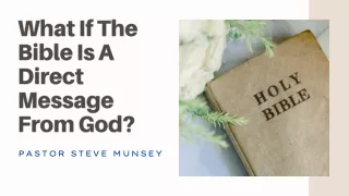 What If The Bible Is A Direct Message From God | Pastor Steve Munsey