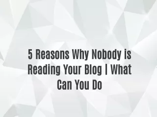 5 Reasons Why Nobody is Reading Your Blog | What Can You Do