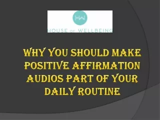Why You Should Make Positive Affirmation Audios Part of Your Daily Routine