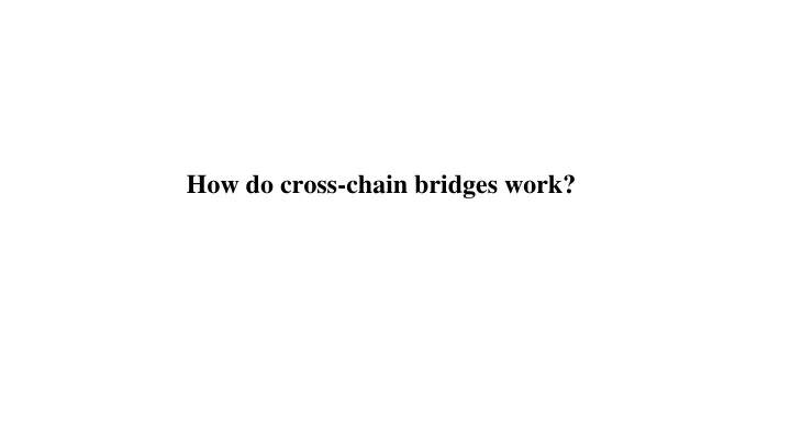 how do cross chain bridges work