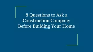 8 questions to ask a construction company before