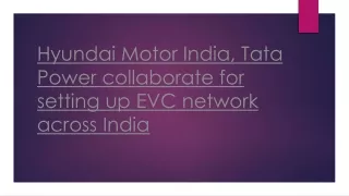 Hyundai Motor India, Tata Power collaborate for-converted