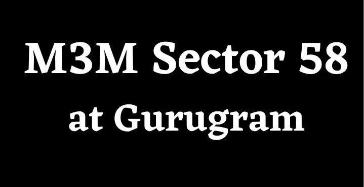 m3m sector 58 at gurugram
