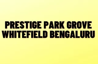 prestige park grove prestige park grove