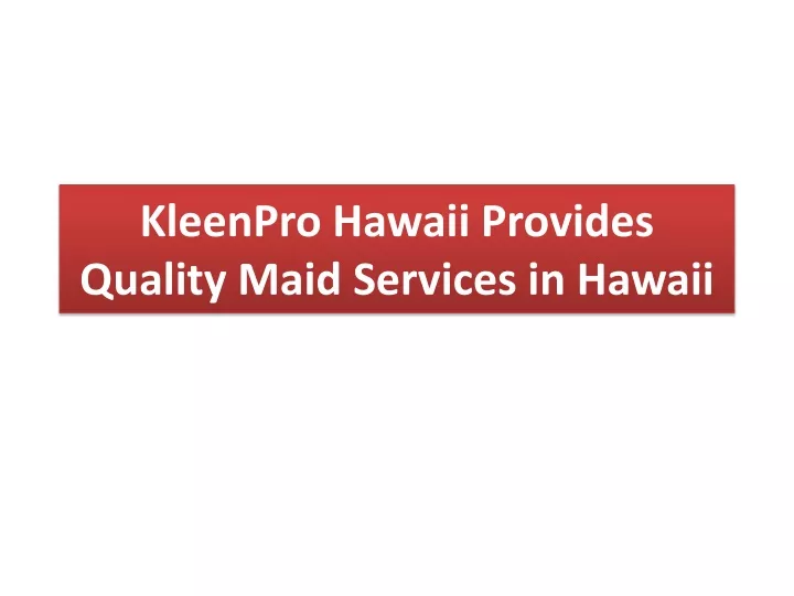 kleenpro hawaii provides quality maid services in hawaii