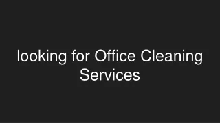 looking for Office Cleaning S Services