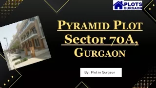 p yramid p lot sector 70a g urgaon