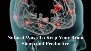 Natural Ways To Keep Your Brain Sharp and Productive