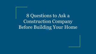 8 questions to ask a construction company before