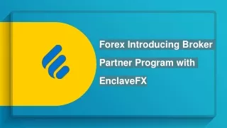 Forex Introducing Broker Partner Program with EnclaveFX