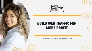 Build Web Traffic for more Profit | Digital Marketing Profs