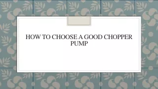 How To Choose A Good Chopper Pump