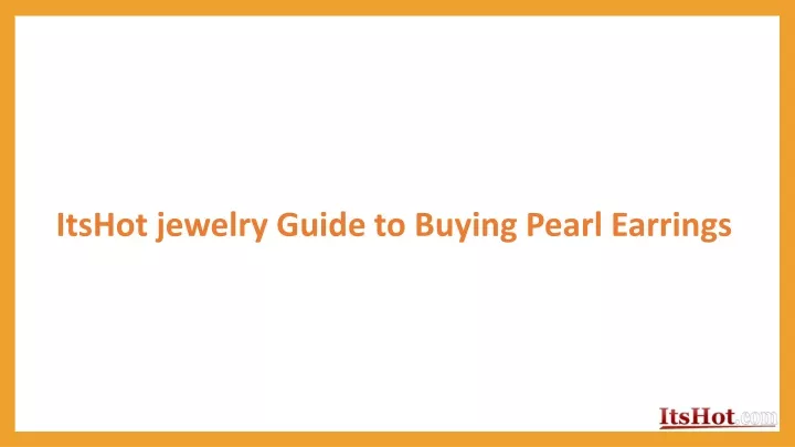 itshot jewelry guide to buying pearl earrings