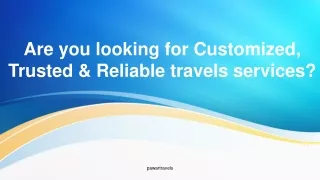 are-you-looking-for-customized-trusted-reliable-travels-services