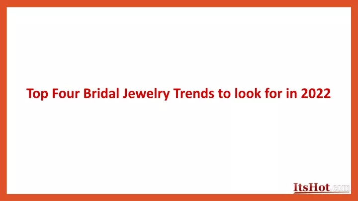 top four bridal jewelry trends to look for in 2022