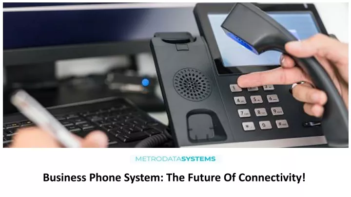 business phone system the future of connectivity