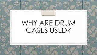 why are drum cases used