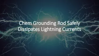 Chem Grounding Rod Safely Dissipates Lightning Currents
