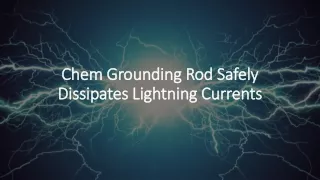 Chem Grounding Rod Safely Dissipates Lightning Currents