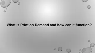what is print on demand and how can it function