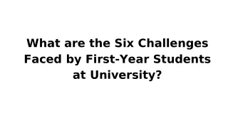 what are the six challenges faced by first year