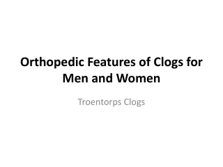 Orthopedic Features of Clogs for Men and Women
