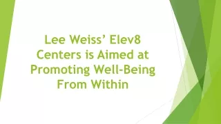 Lee Weiss’ Elev8 Centers is Aimed at Promoting Well-Being From Within
